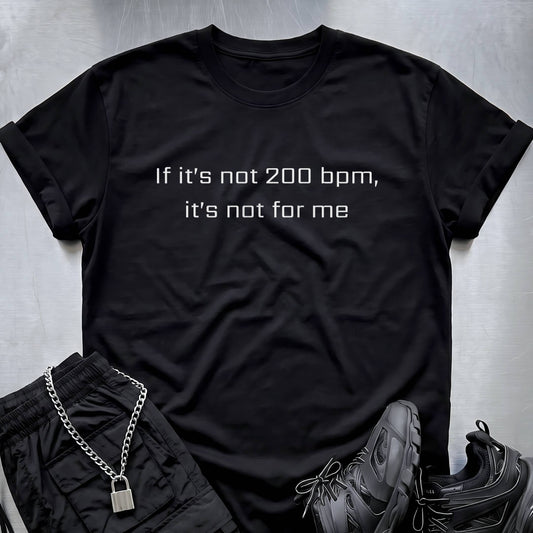 If it's not 200 bpm, it's not for me
